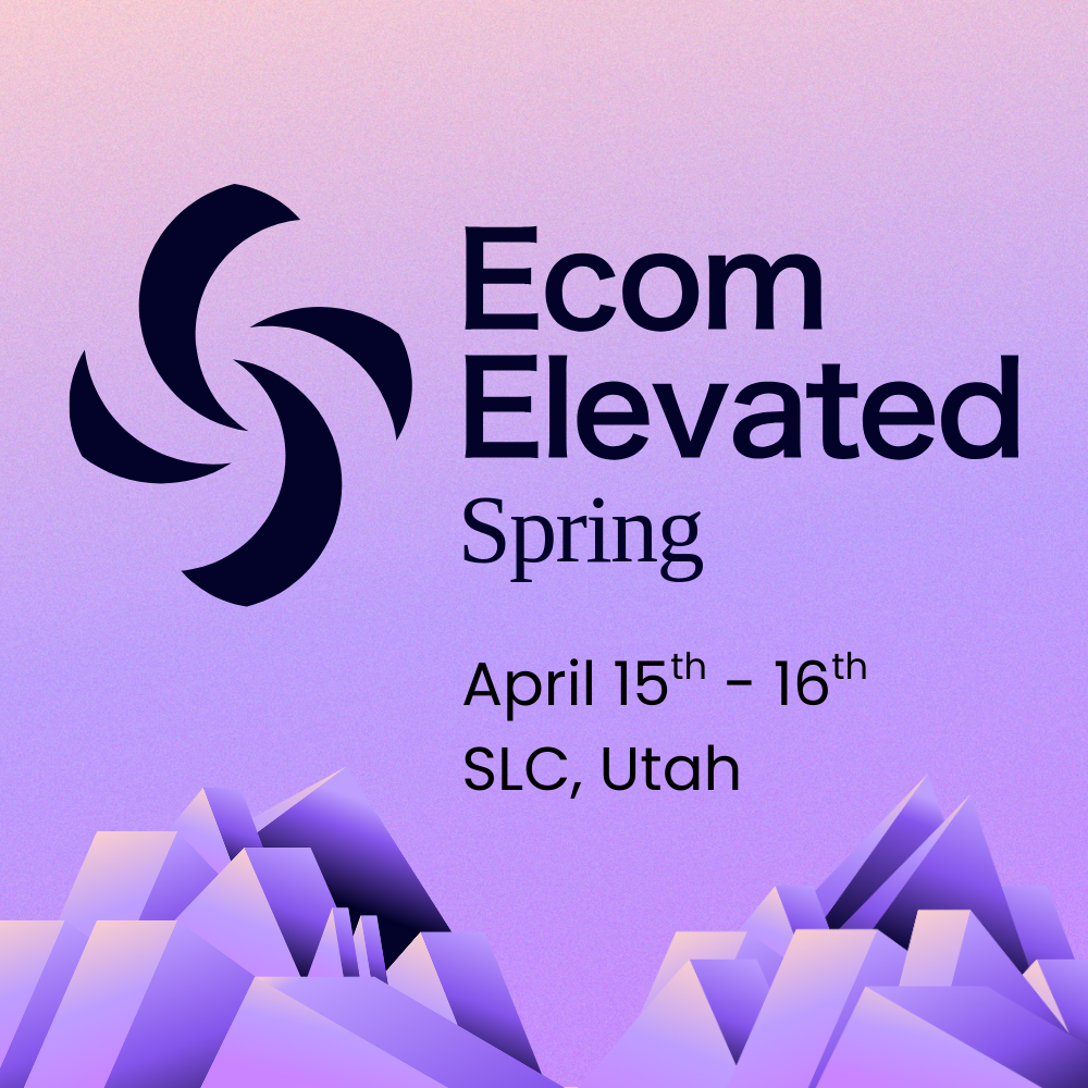 Ecom Elevated Ecom Elevated Spring in Salt Lake City, April 15th and 16th